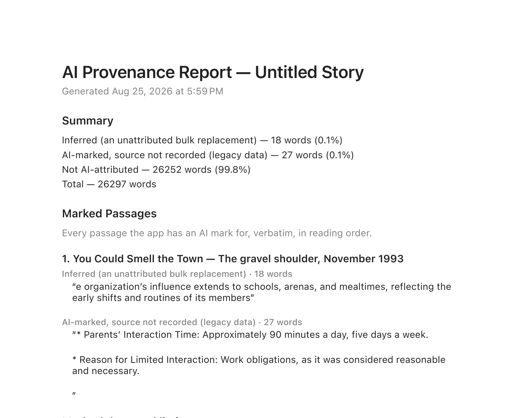 The first page of an exported AI Provenance Report PDF: a title with the manuscript name and generation timestamp, a Summary listing "Inferred (an unattributed bulk replacement) — 18 words (0.1%)", "AI-marked, source not recorded (legacy data) — 27 words (0.1%)", "Not AI-attributed — 26252 words (99.8%)" and a 26297-word total, then a Marked Passages section quoting each marked passage verbatim in reading order under its chapter and scene heading.