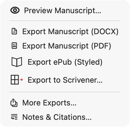 The toolbar's Export menu: Preview Manuscript…, then Export Manuscript (DOCX), Export Manuscript (PDF), Export ePub (Styled) and Export to Scrivener…, then More Exports… and Notes & Citations….