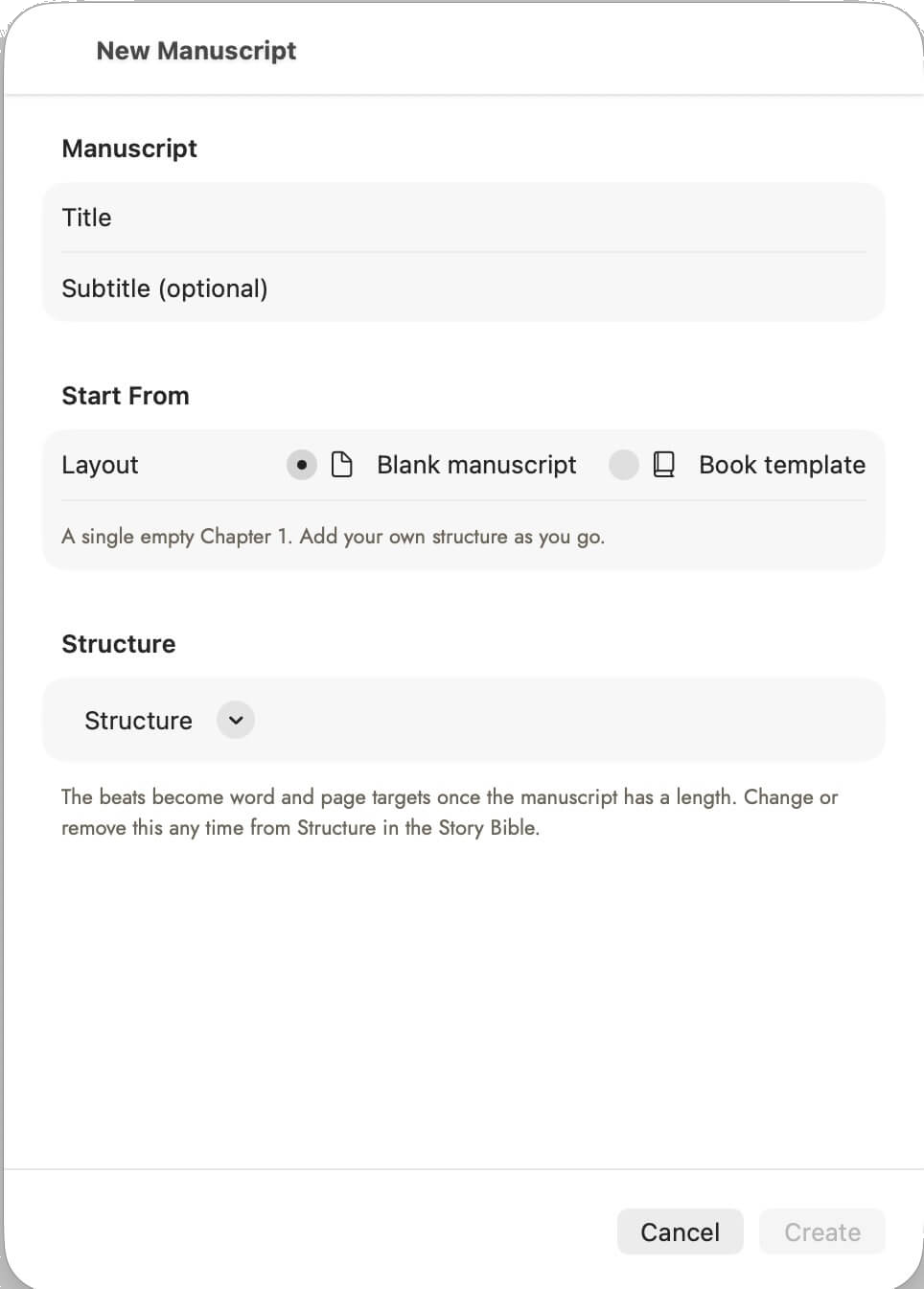 The New Manuscript sheet: a Manuscript section with Title and optional Subtitle fields; a Start From section offering Blank manuscript (selected) or Book template, with the note "A single empty Chapter 1. Add your own structure as you go."; a Structure section with an unset picker and the note that its beats become word and page targets once the manuscript has a length, changeable any time from Structure in the Story Bible; and Cancel and Create buttons.