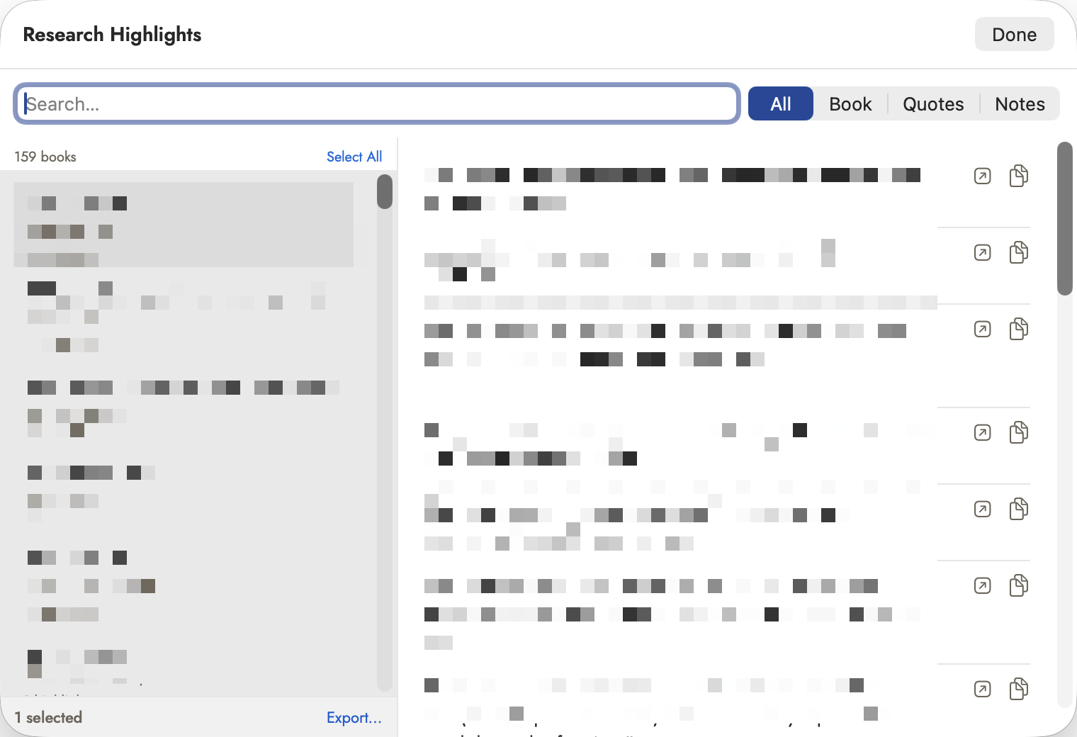 The Research Highlights browser with a library imported: a Search field beside an All / Book / Quotes / Notes segmented control, All selected; on the left a book list headed "159 books" with a Select All link, one book row highlighted as selected, and a footer reading "1 selected" beside an Export… link; on the right that book's highlights as separated rows, each carrying an arrow-and-app button and a document copy button at its right edge. Every book title and every highlight is pixelated — the library is real, so its contents are obscured.