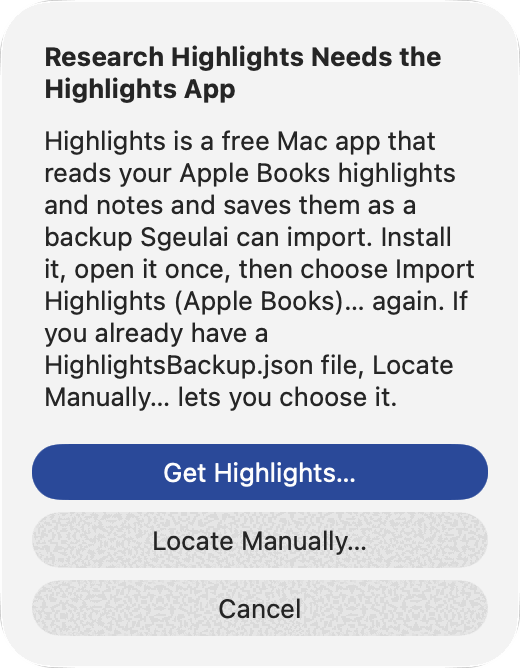 A small alert headed "Research Highlights Needs the Highlights App", reading "Highlights is a free Mac app that reads your Apple Books highlights and notes and saves them as a backup Sgeulai can import. Install it, open it once, then choose Import Highlights (Apple Books)… again. If you already have a HighlightsBackup.json file, Locate Manually… lets you choose it." Below it a blue Get Highlights… button, then Locate Manually… and Cancel.