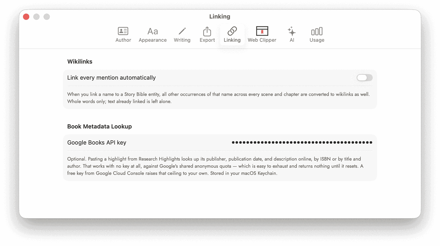The Settings window on its Linking tab, with eight tab icons across the top — Author, Appearance, Writing, Export, Linking (selected), Web Clipper, AI and Usage. "Wikilinks" holds one row, "Link every mention automatically", switched off, above the explanation that linking one name converts all other occurrences across every scene and chapter, whole words only, leaving already-linked text alone. "Book Metadata Lookup" holds a "Google Books API key" row whose value is masked as a long row of dots, above a paragraph ending "Stored in your macOS Keychain."