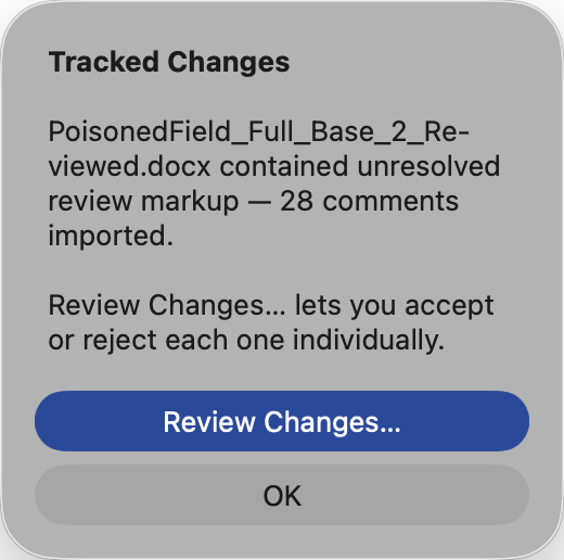 A Tracked Changes alert: "PoisonedField_Full_Base_2_Reviewed.docx contained unresolved review markup — 28 comments imported." then "Review Changes… lets you accept or reject each one individually," with Review Changes… and OK buttons.